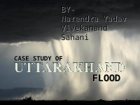 Page 1: Case study of Uttarakhand Flood Disaster 2013 - by Narendra Yadav & Vivekanand Sahani